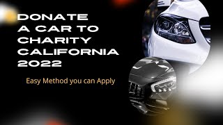 How to Donate a car to charity california 2022