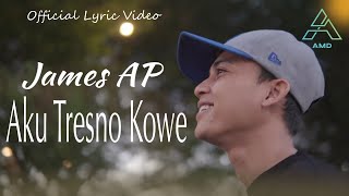 Download lagu James AP - Aku Tresno Kowe - Lyric Video mp3 Download lagu James AP - Aku Tresno Kowe - Lyric Video mp3