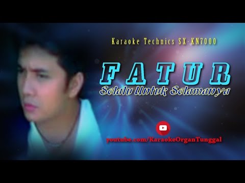 Fatur - Selalu Untuk Selamanya | Karaoke Technics SX-KN7000