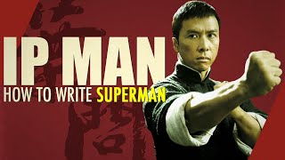 Ip Man: How to Write Superman | Video Essay