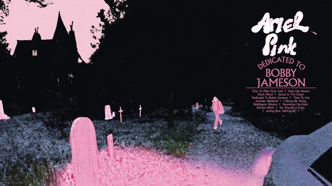 Ariel Pink - Dedicated to Bobby Jameson