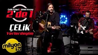 Çelik - Yerlerdeyim / 2&#39;de 1 (Canlı Performans)