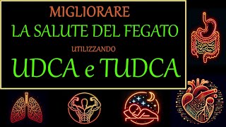 Migliorare #04 la salute DEL FEGATO con UDCA o TUDCA - il video più noioso della storia del web