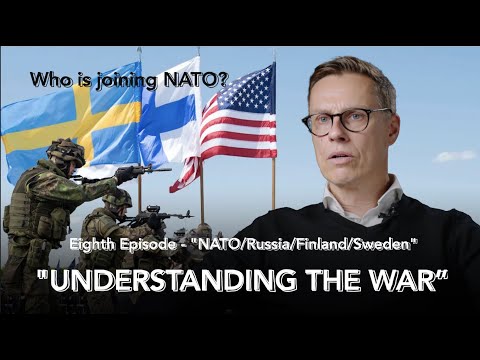 Understanding the War in Ukraine (8) - NATO (Russia/Finland/Sweden)