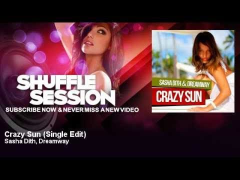 Sasha Dith, Dreamway - Crazy Sun - Single Edit - ShuffleSession