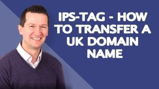IPS Tag - How to Transfer a UK Domain Name - Step by Step!
