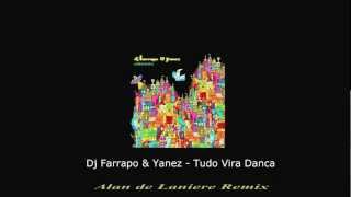 Dj Farrapo & yanez - Tudo Vira Danca (Alain de Laniere Remix) '(feat Flora Matos )