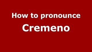 How to pronounce Cremeno