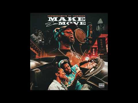 Fazoe Machette - Make Em Move Ft Yung Raza