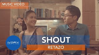 Retazo | Shout | Official Music Video
