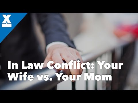 In-Law Conflict: Your Wife vs Your Mother