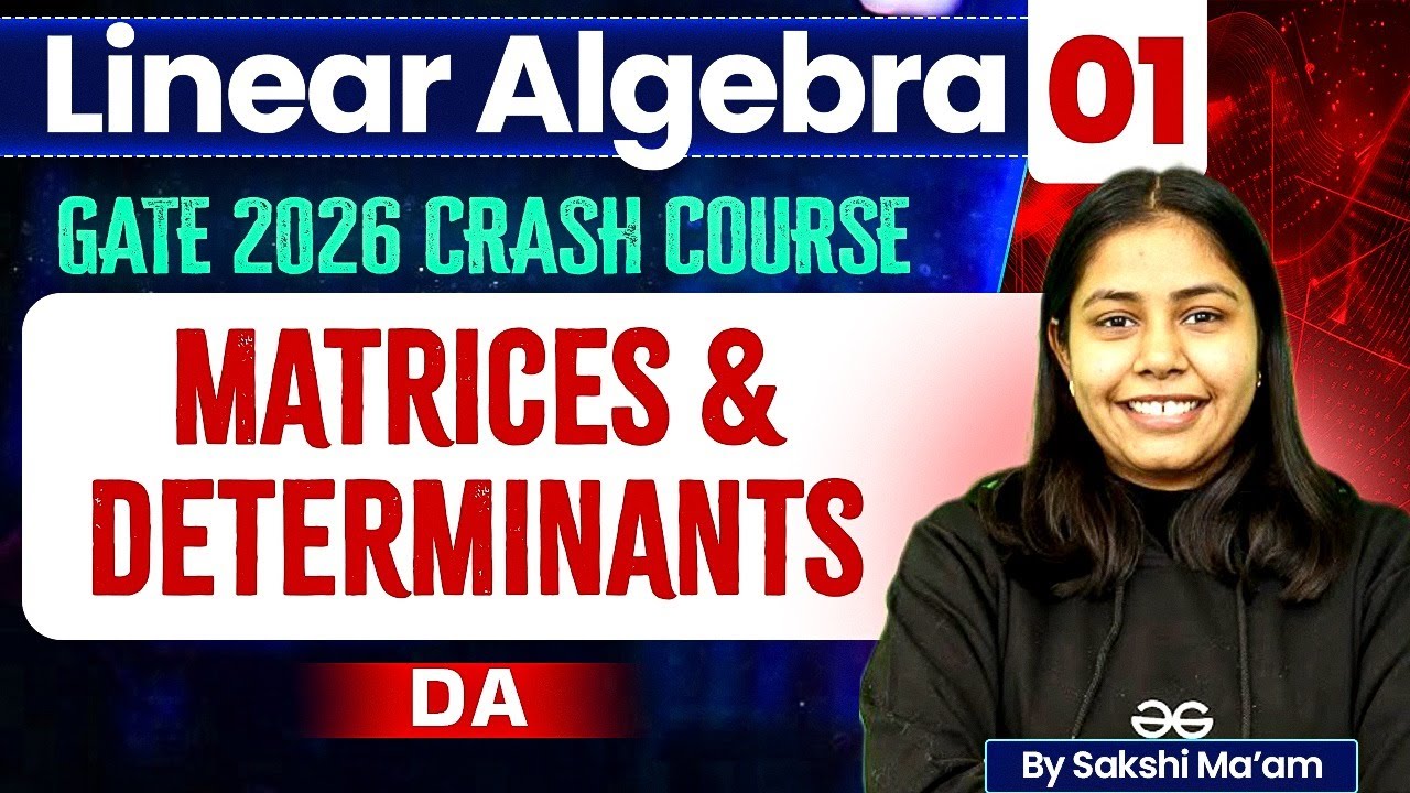 Linear Algebra 01 | Matrices & Determinants | DA | GATE Crash Course
