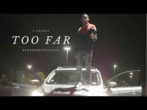 C Staccs- Too Far (Official Music Video) Dir. By @BlurredEyeVisuals