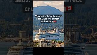 Serenade of the Seas Shows Off — A Grand Departure to End a Triple Ship Day in Vancouver 🇨🇦🛳️