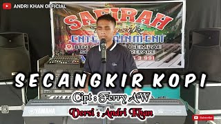 Download lagu SUARA MERDU ANDRI KHAN BAWAKAN LAGU || SECANGKIR KOPI || Cipt : Ferry AW mp3