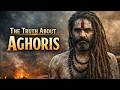 The Truth About Aghoris Inside India S Most Feared Spiritual Path