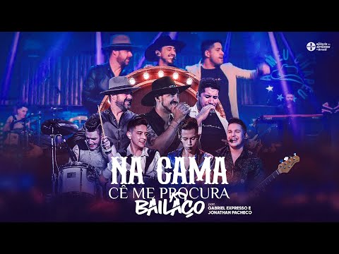 Bailaço - Na Cama Cê Me Procura part. @GabrielExpresso @jonathanpachecotv (DVD)