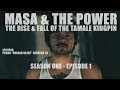 Masa & The Power starring Chingo Bling - S1 Ep 1/5 - Rise and Fall of the Tamale Kingpin