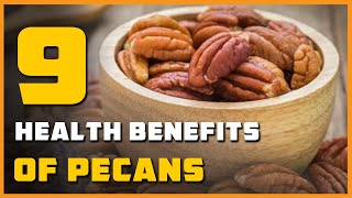 9 Health Benefits of Pecans