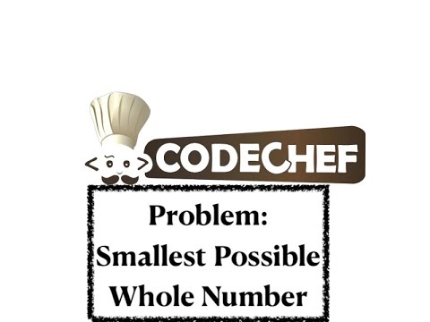 Smallest Possible Whole Number Problem Code Chef Daily Coding Problem Java Code