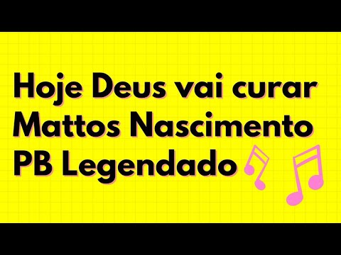 HOJE DEUS VAI CURAR - MATTOS NASCIMENTO - PLAYBACK LEGENDADO
