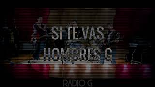 Si te vas (letra) - Hombres G