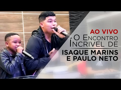 O Encontro Íncrivel de Isaque Marins e Paulo Neto | Ao Vivo 🔥