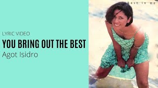 Agot Isidro - You Bring Out The Best (lyric video)