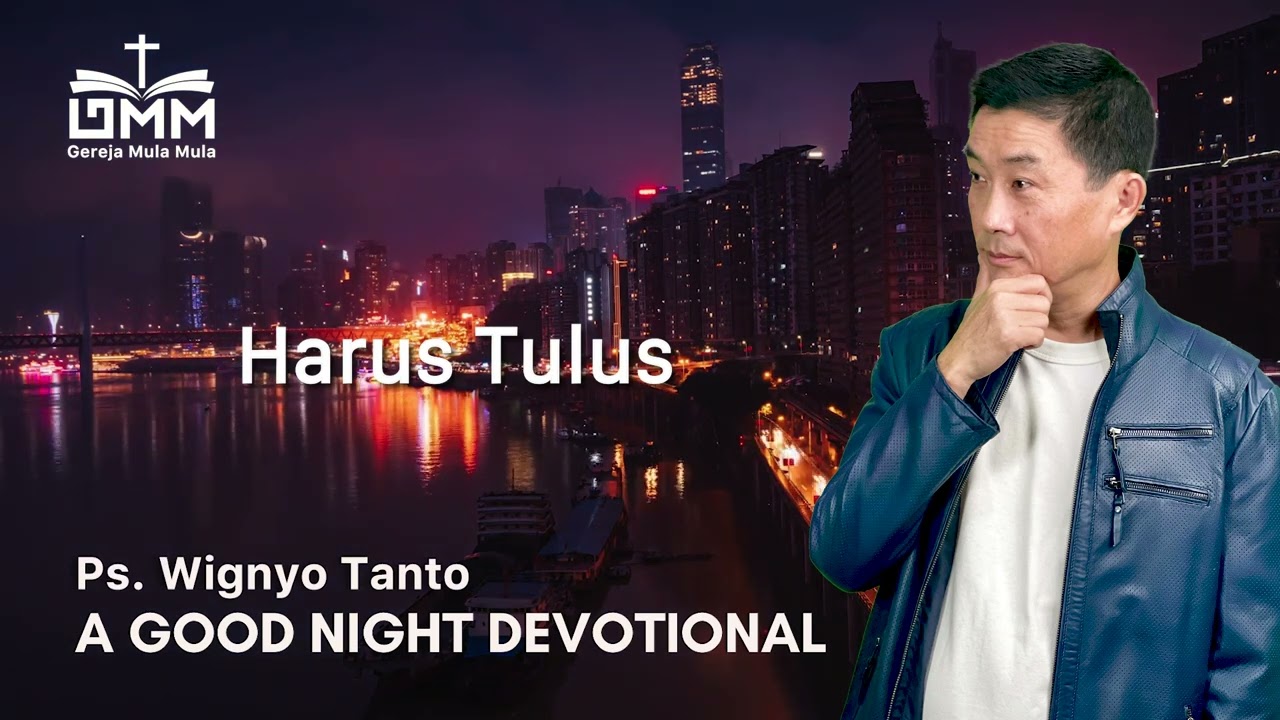 a Good Night Devotional | Harus Tulus | Ps. Wignyo Tanto