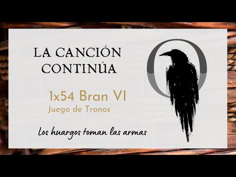 La Canción Continúa 1x54 - Bran VI de Juego de Tronos