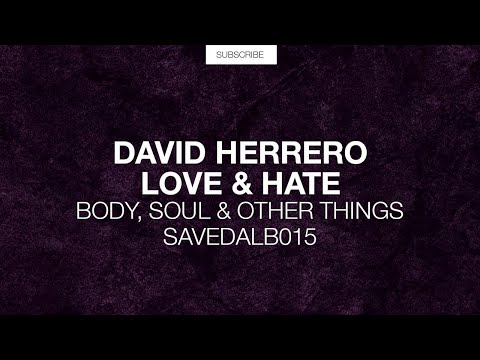 David Herrero - Love & Hate (Original Mix) [Body, Soul & Other Things]