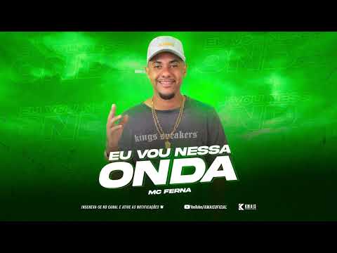 Mc Férna - Eu vou nessa onda ( Dj Koringa Mpc e Petter )
