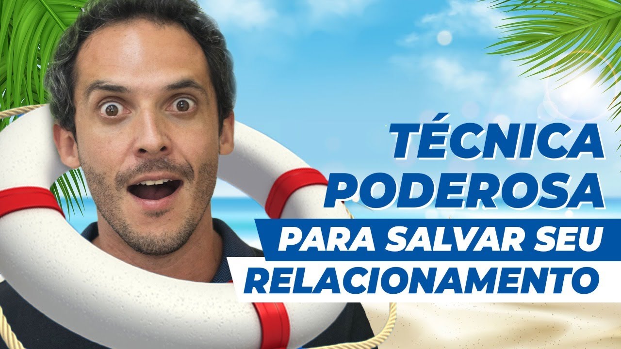 Essa técnica PODEROSA pode SALVAR seu relacionamento!