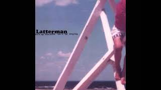 Latterman - For Someone So Easy Going,You Sure Do Wear Pants A Lot