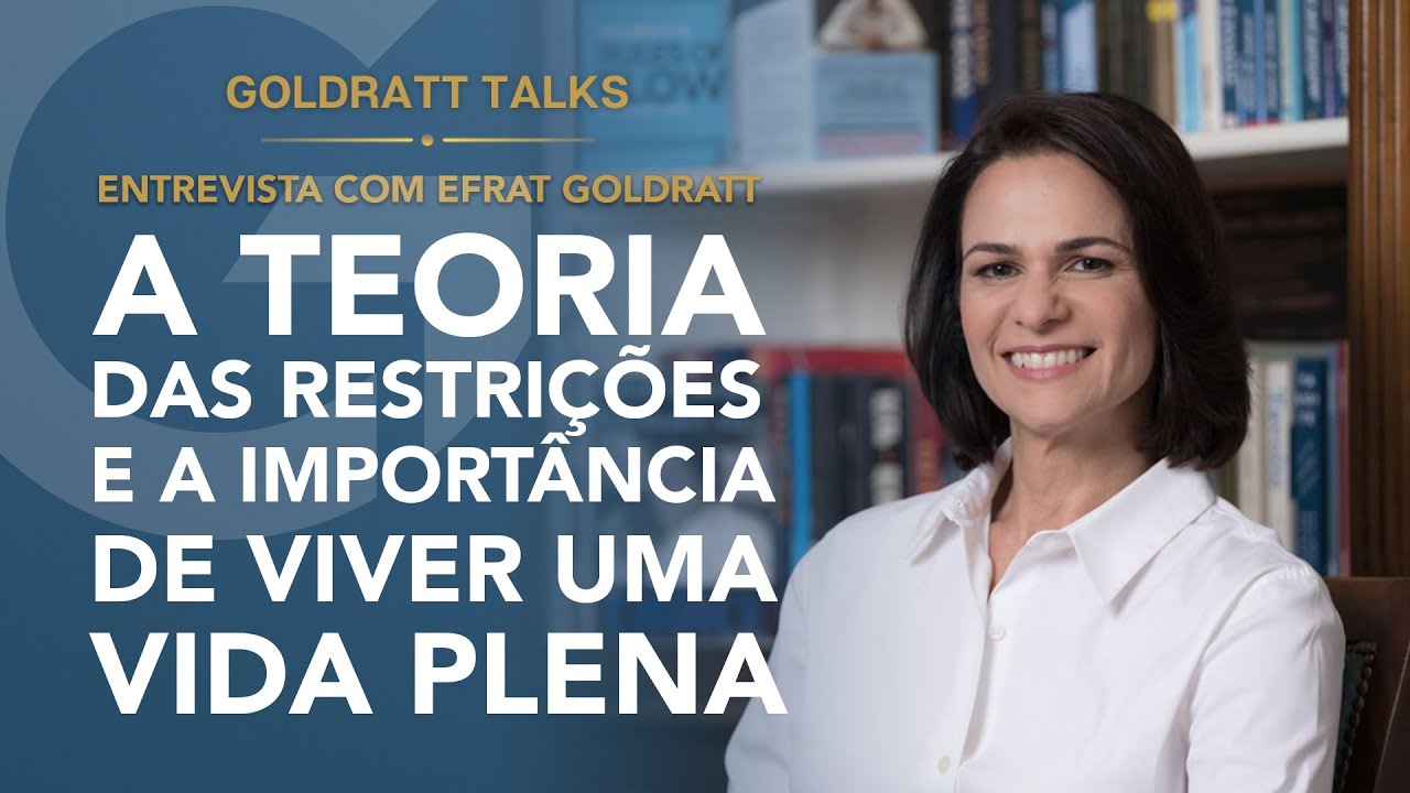 Dra. Efrat Goldratt-Ashlag: A Teoria das Restrições e a importância de viver uma vida plena