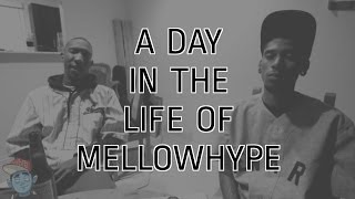 A Day In The Life Of 'MellowHype' (R&R)