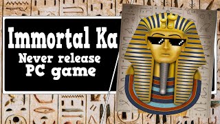 Immortal Ka (prototype PC game)