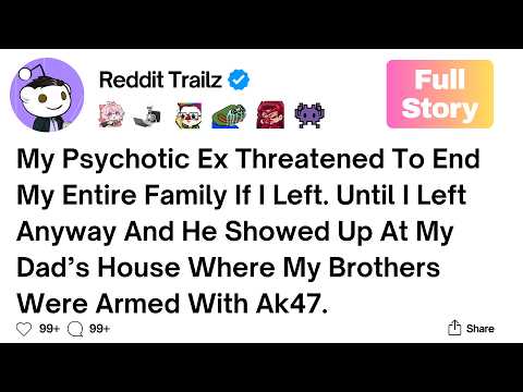 [Full Story] My Psychotic Ex Threatened To End My Entire Family If I Left