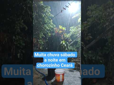 muita chuva sábado a noite em chorozinho Ceará #dia a dia