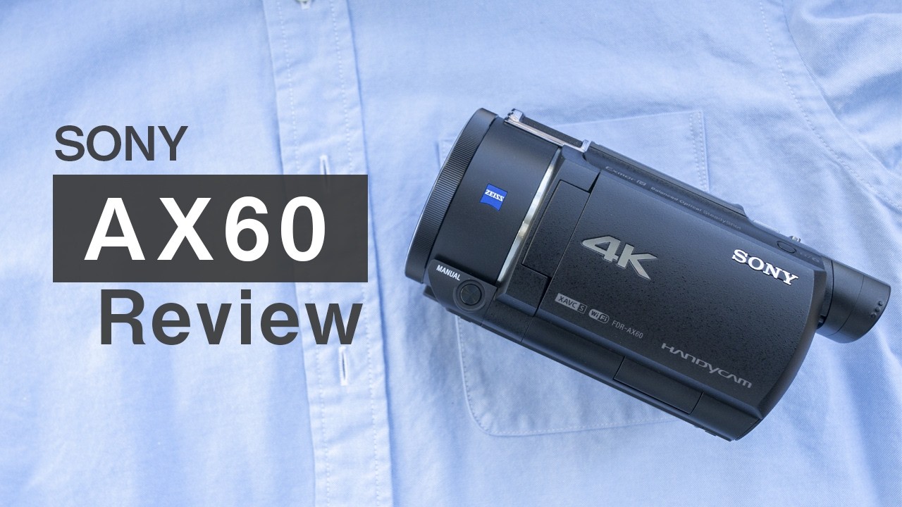 SONY FDR AX60 初心者にもおすすめ高スペックなカメラ