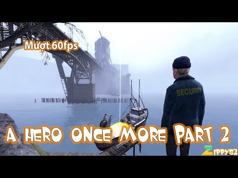 Half-Life 2: A Hero Once More Part 2 - Anh Bạn Tù Và Odessa Phần 2