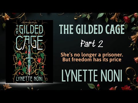 📚 The Gilded Cage by Lynette Noni | Audiobook 📚 Part 2