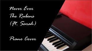 Never Ever ~ The Rubens (ft. Sarah)  {Piano Cover}