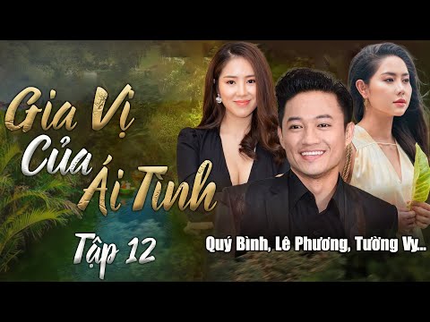 GIA VỊ CỦA ÁI TÌNH Tập 12 | Phim Cố NSUT Quý Bình, Lê Phương, .. | Phim Việt Nam Hay Nhất | Phim Hay