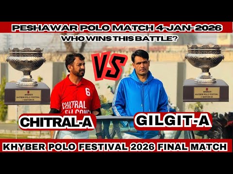 Gilgit A vs Chitral A 🔥 | Peshawar Polo Festival 2026 | Full Final Match in HD