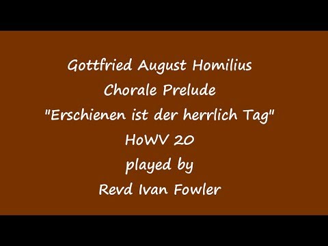 Homilius - Chorale Prelude "Erschienen ist der herrlich Tag" HoWV20