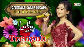 Download lagu Trenyuh = Lala Atila'' Langgam Campursari Terbaru mp3 Download lagu Trenyuh = Lala Atila'' Langgam Campursari Terbaru mp3