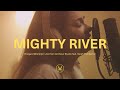 MIGHTY RIVER Live From Anchour Studio Feat Sarah Pemberton Vineyard Worship