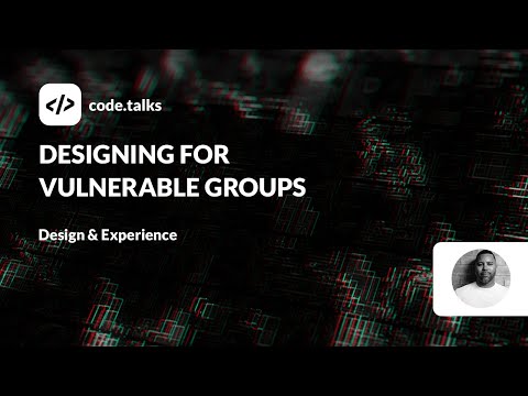 code.talks 23 - Designing for vulnerable groups