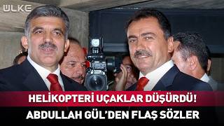 "Helikopteri Askeri Uçaklar Düşürdü!" Abdullah Gül’den Flaş Sözler! #sondakika